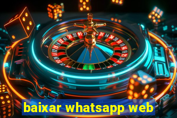 baixar whatsapp web